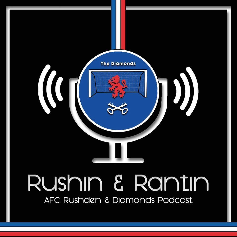 Rushin & Rantin Podcast Launched – AFC Rushden & Diamonds
